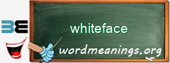 WordMeaning blackboard for whiteface